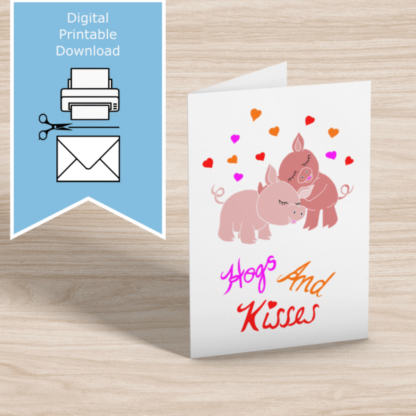 Hogs and Kisses – hand-drawn cute piglets – printable all-purpose greeting card – A4, A5, A6, US Letter, 5x7 – print at home