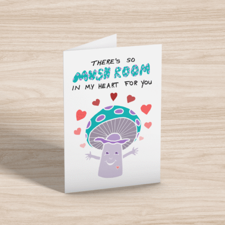 There's SO Mush Room in my Heart for You