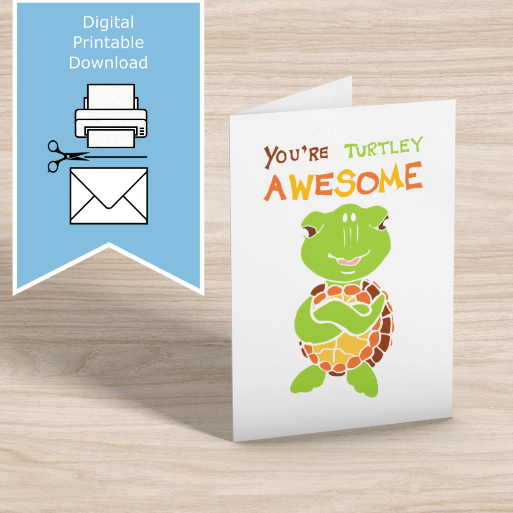 Printable greeting card featuring a cute hand-drawn turtle with the words “You’re Turtly Awesome.” A cheerful thank-you or appreciation card with playful pun design by Jodi Gray.
